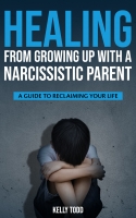 Healing from Growing Up with a Narcissistic Parent